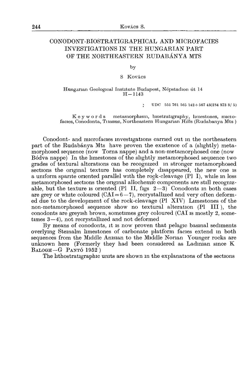 CONODONT-BIOSTRATIGRAPHICAL AND MICROFACIES INVESTIGATIONS IN THE HUNGARIAN PART OE THE NORTHEASTERN RUDABÁNYA MTS by S K o v á c s Hungarian Geological Institute Budapest, Népstadion út 14 H 1143 ;