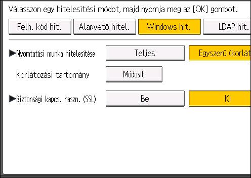 2. Felhasználói hitelesítés beállítása 12. Nyomja meg a [Módosít] gombot. 13. Adja meg azt a tartományt, melyben az [Egyszerű (korlát.)] alkalmazandó a "nyomtatási munkák hitelesítésére".