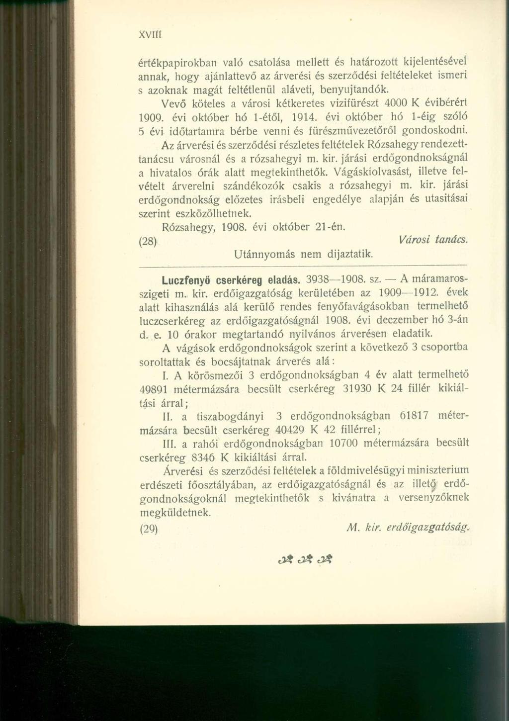 XVIÍÍ értékpapírokban való csatolása mellett és határozott kijelentésével annak, hogy ajánlattevő az árverési és szerződési feltételeket ismeri s azoknak magát feltétlenül aláveti, benyújtandók.