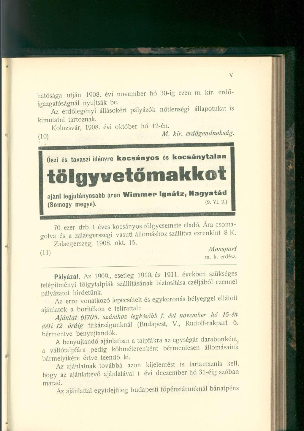 hatósága utján 1908. évi november hó 30-ig ezen m. kir. erdőigazgatóságnál nyújtsák be. Az erdőlegényi állásokért pályázók nőtlenségi állapotukat is kimutatni tartoznak. Kolozsvár, 1908.