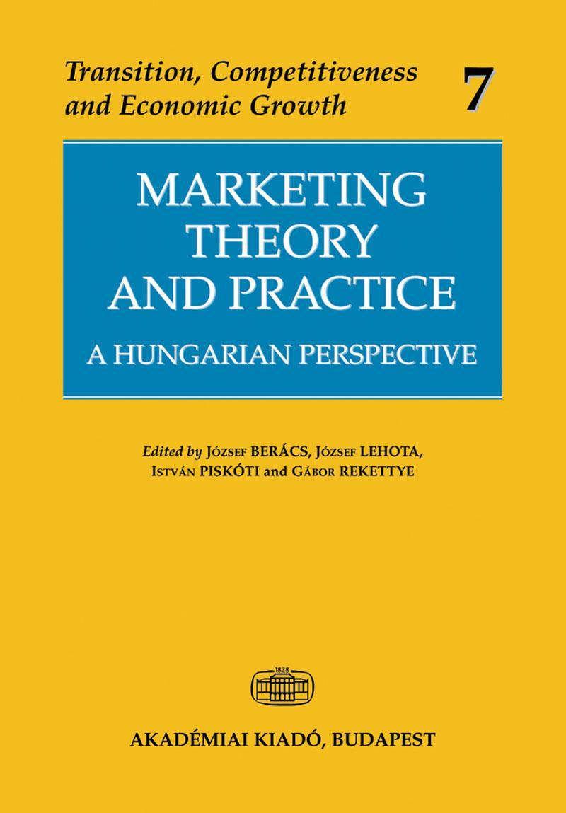 2004 Marketing Theory and Practice a Hungarian Perspective Oldalszám: 402 ISBN: 963 03 8099 3 Kiadó: Akadémiai Kiadó, Budapest Kivitel: keménykötés Nyelv: