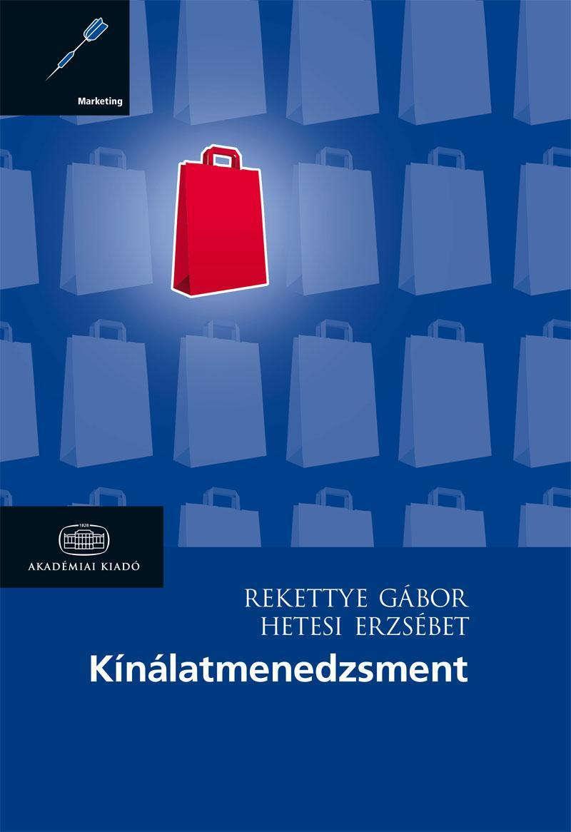 2009 Kínálatmenedzsment Oldalszám: 276 ISBN: 978 963 058 678 8 Kiadó: Akadémiai Kiadó, Budapest Társszerző: Hetesi Erzsébet Kivitel: