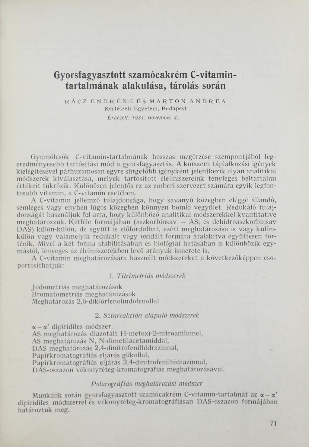 Gyorsfagyasztott szamócakrém C-vitamintartalmának alakulása, tárolás során RÄCZ ENDRÉNÉ ÉS MARTON ANDREA Kertészeti Egyetem, Budapest Érkezett: 1981. november 4.