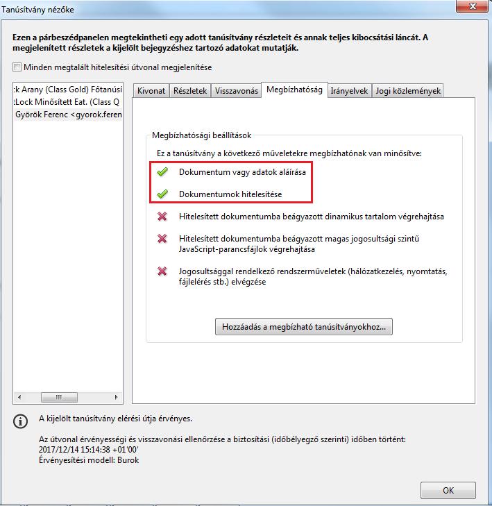 Amennyiben a Adobe Reader DC megbízhatóként ismeri az aláíráshoz tartozó tanúsítványt, a Dokumentum vagy adatok aláírása illetve a Dokumentumok hitelesítése sorokban zöld pipát kell látnia.