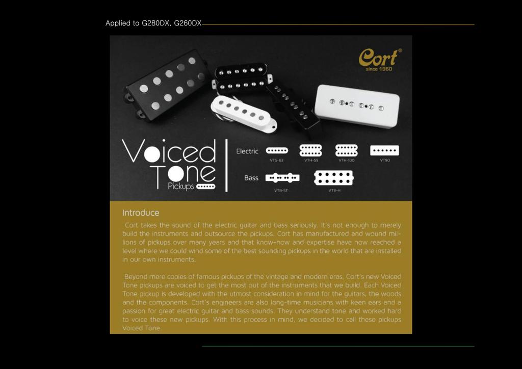 A Cort a vintage és a modern stílus ismert hangszedői mellett a Voiced Tone hangszedőit is kínálja.