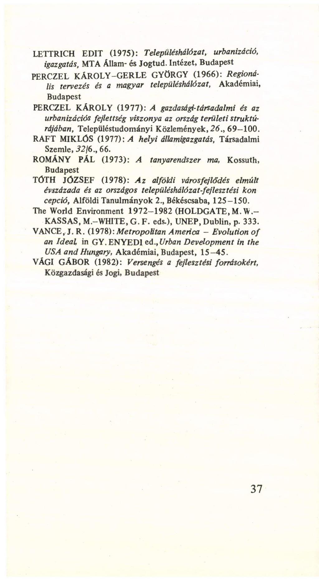 LETTRICH EDIT (1975): Településhálózat, urbanizáció, igazgatás, MTA Állam- és Jogtud.
