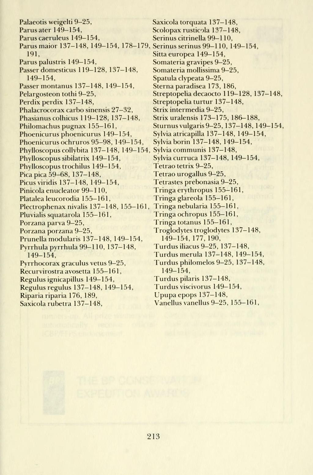 Palaeotis weigelti 9-25, Parus ater Parus caeruleus Parus maior 137-148, 178-179, 191, Parus palustris Passer domesticus 119-128, 137-148, Passer montanus 137-148, Pelargosteon tothi 9-25, Perdix