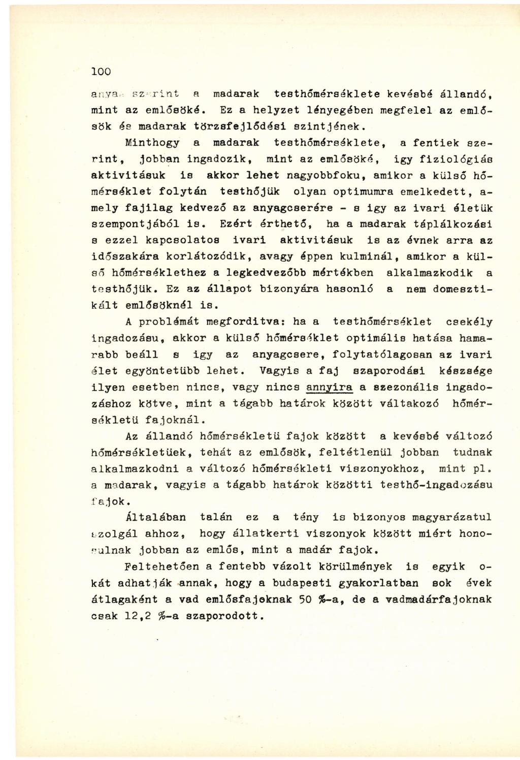 ai:va rint H madarak testhőmérséklete kevésbé állandó, mint az emlősöké. Ez a helyzet lényegében megfelel az emlősök és madarak törzsfejlődési szintjének.