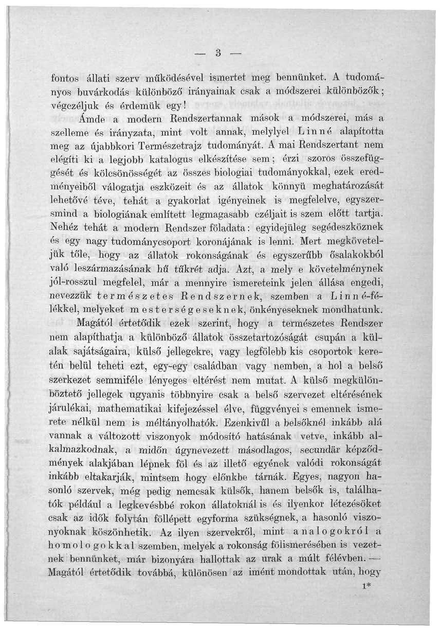 3 fontos állati szerv működésével ismertet meg bennünket. A tudományos búvárkodás különböző irányainak csak a módszerei különbözők; végezetjük és érdemük egy!