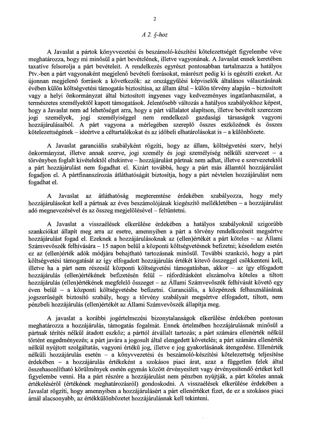 2 A 2. -ho z A Javaslat a pártok könyvvezetési és beszámoló-készítési kötelezettségét figyelembe vév e meghatározza, hogy mi minősül a párt bevételének, illetve vagyonának.