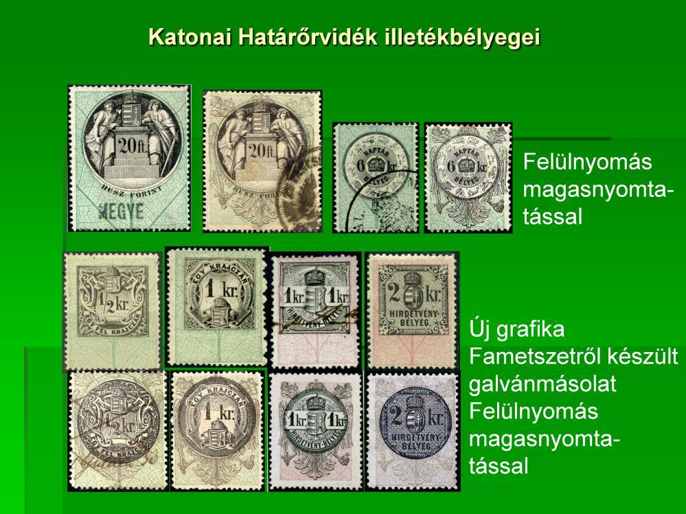 A Katonai Határőrvidék számára készített illetékbélyegeknél a kizárólag magyar címert hordozó bélyegek használatát ellenezték a katonai területen, ezért felülnyomták a császári címer sas motívumával,