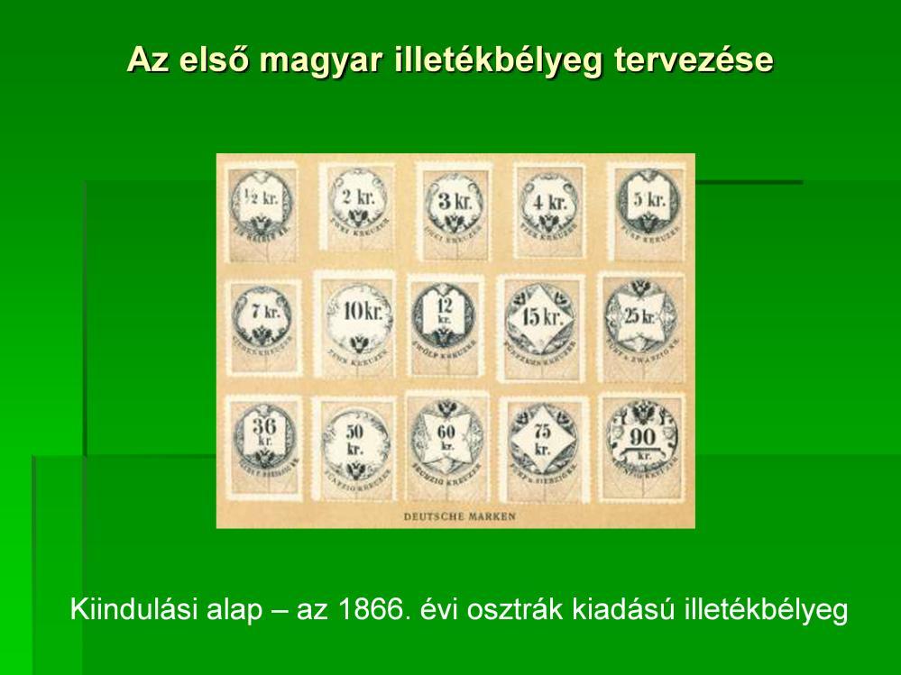 A magyar illetékbélyegek gyártásánál két lehetőségre gondoltak: vagy az 1867.