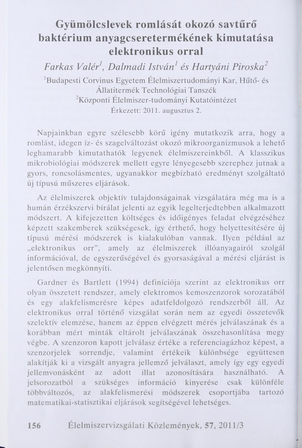 G yüm ölcslevek rom lását okozó savtűrő baktérium anyagcsereterm ékének kim utatása elektronikus orral Farkas Valér1, Dalmadi István1 és Hartyáni Piroska2 Budapesti Corvinus Egyetem