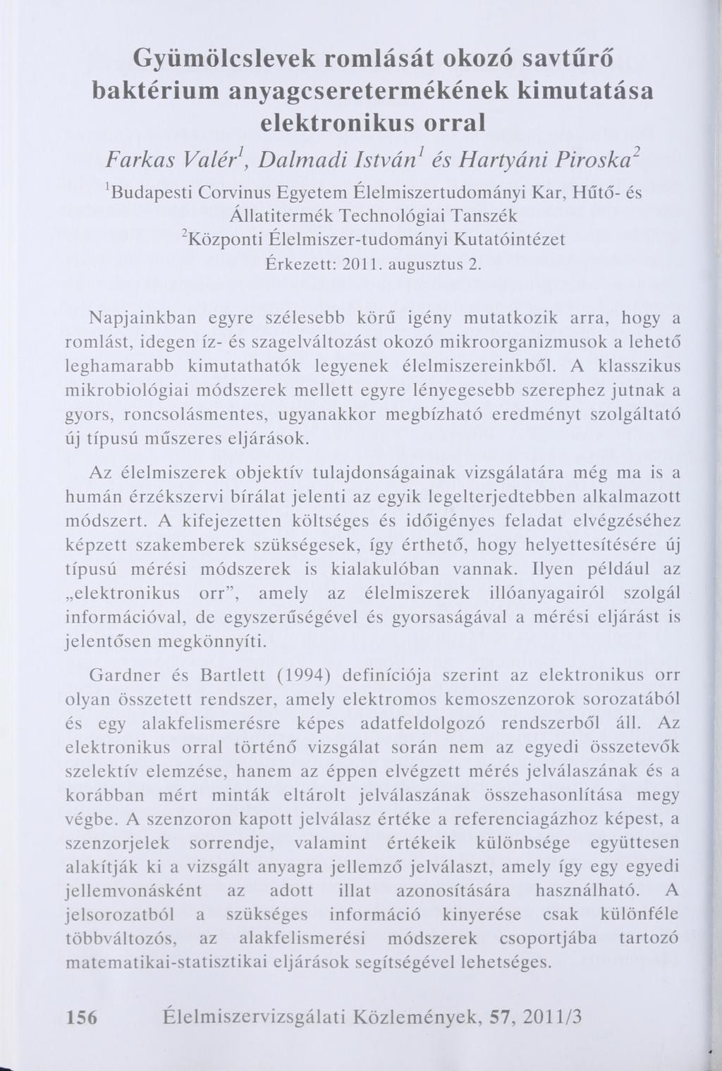 G yüm ölcslevek rom lását okozó savtűrő baktérium anyagcsereterm ékének kim utatása elektronikus orral Farkas Valér1, Dalmadi István1 és Hartyáni Piroska2 Budapesti Corvinus Egyetem