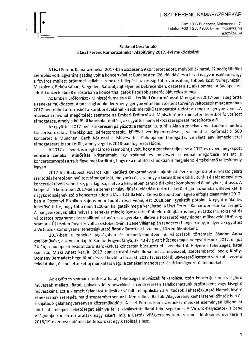 Cím 1036 Budapest, Kiskorona ii. 7. Telefon +361250 4938, E~maíl lfkz@lfkz.hu ww,lfkz hu Szakmai beszámciló a Liszt l:erenc Kamarazenekar Alapítvány 2017.