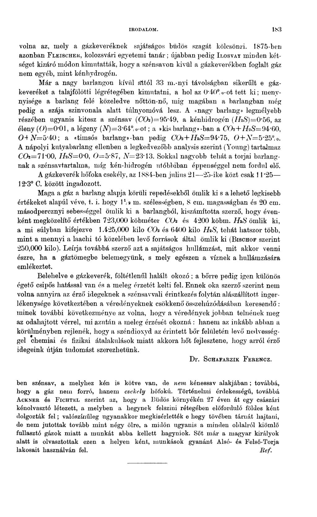 IRODALOM. 183 volna az, mely a gázkeveréknek sajátságos büdös szagát kölcsönzi.