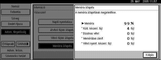 A memóriaállapot kijelzése A memóriaállapot kijelzése Ezt a funkciót az aktuális memóriatartalom áttekintéséhez használhatja.