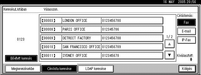 Célállomás keresése a Címlistán E Erõsítse meg a bevitt faxszámokat, majd nyomja meg a [OK] gombot. 1 A keresés folyamatban üzenet jelenik meg.