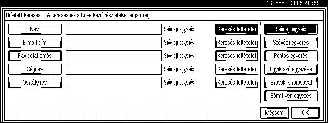 G Az egyes keresési feltételekre adja meg a részleges karakterfüzért. A feltételek (Név, E-mail cím, Faxszám, Vállalat neve és Osztály neve) megfelelnek az LDAP szerveren programozott feltételeknek.