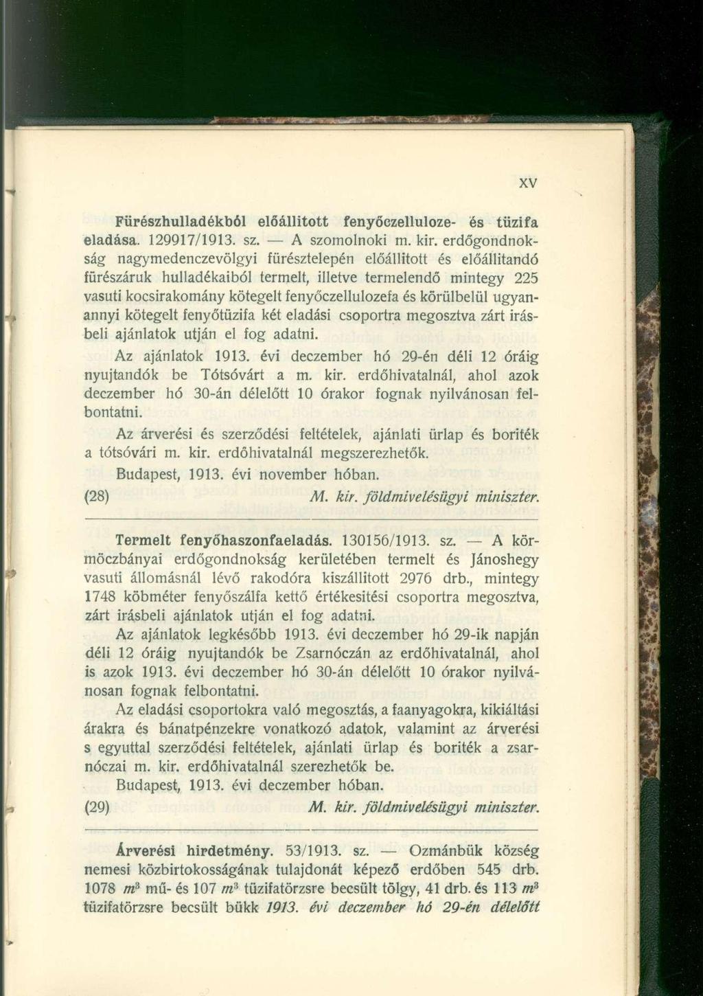 Fürészhulladékból előállított fenyőezelluloze- és tűzifa eladása. 129917/1913. sz. A szomolnoki m. kir.