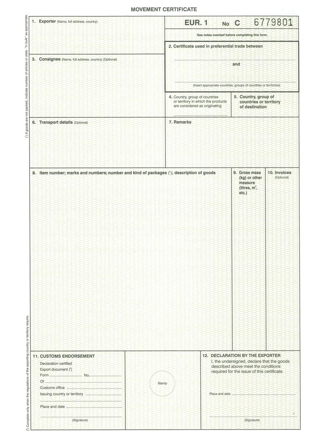 MOVEMENT CERTIFICATE EUR. 1 1. Exporter (Name, full address, country) No C 6779801 See notes overleaf before completing this form. 2. Certificate used in preferential trade between 3.