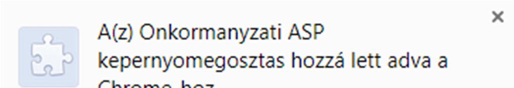 7. Miután az Önkormányzati ASP képernyőmegosztás bővítményt sikeresen hozzáadtuk a böngészőhöz, a böngésző jobb felső