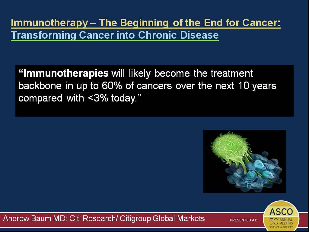 Immunotherapy The Beginning of the End for Cancer:<br />Transforming