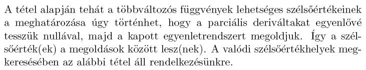 Többváltozós üggvények eltétel nélküli szélsőértéke Szükséges eltétel: Ha az : D ( R n ) R n-változós üggvénynek az a D pontjában