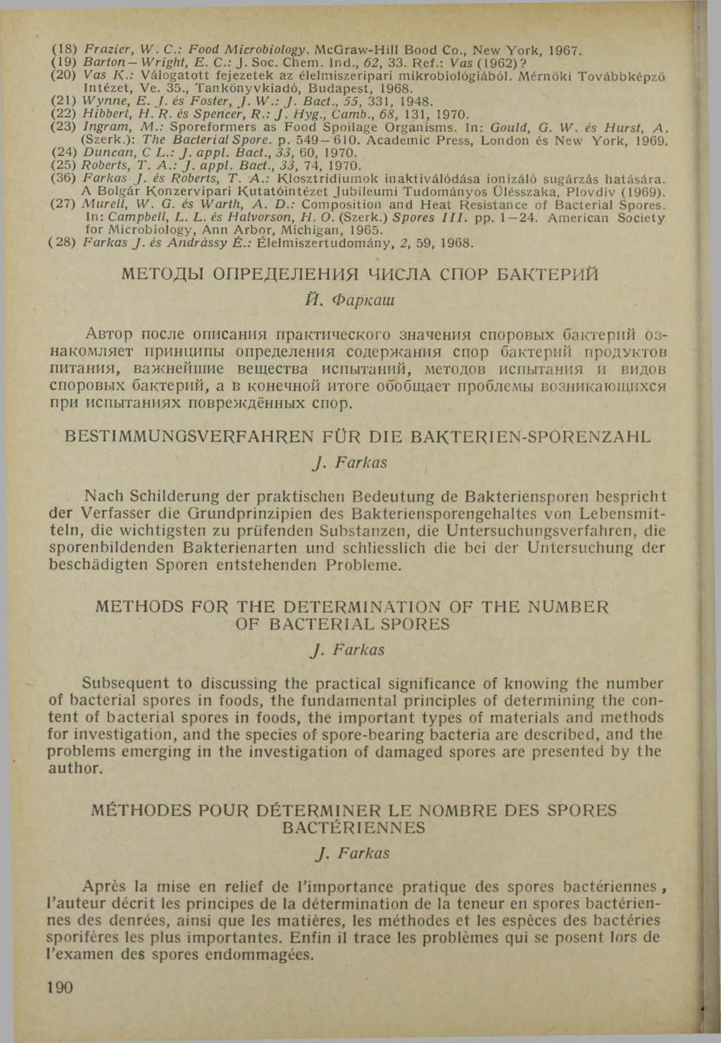 (18) Frazier, W. C.: Food Microbiology. McGraw-Hill Bood Co., New York, 1967. (19) Barton-Wright, E. C.: J.S o c. Chem. Ind., 62, 33. Ref.: Vas (1962)? (20) Vas К.