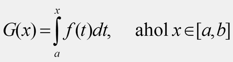 A Newton-Leibniz szabály Ha az előző oldali utolsó tételét, akkor az intervallum alsó határát rögzítve az intervallumon vett integrál egy függvény, amelynek értéke a részintervallum felső határának