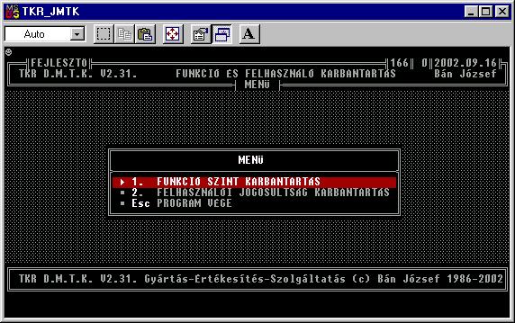 - 132 - Az adott rendszer típus, adott verziójában a képernyőn látható programok ( funkciók ) esetén van jogosultság kezelés ( XY ).