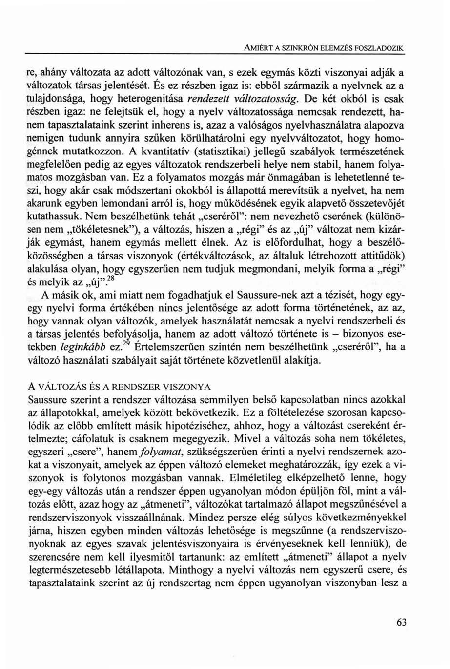 AMIÉRT A SZINKRÓN ELEMZÉS FOSZLADOZIK re, ahány változata az adott változónak van, S ezek egymás közti viszonyai adják a változatok társas jelentését.