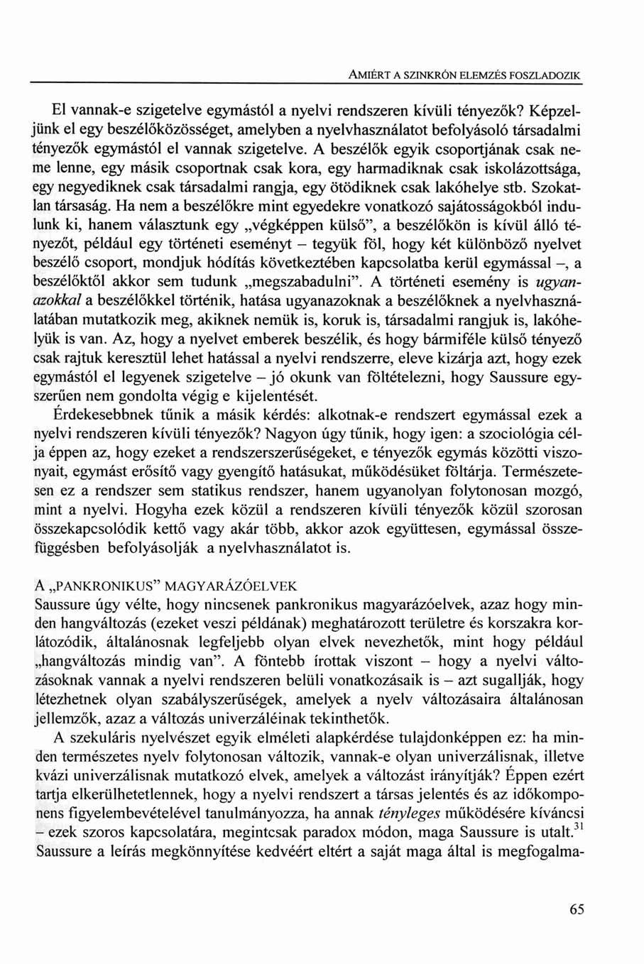 AMIÉRT A SZINKRÓN ELEMZÉS FOSZLADOZIK El vannak-e szigetelve egymástól a nyelvi rendszeren kívüli tényezők?