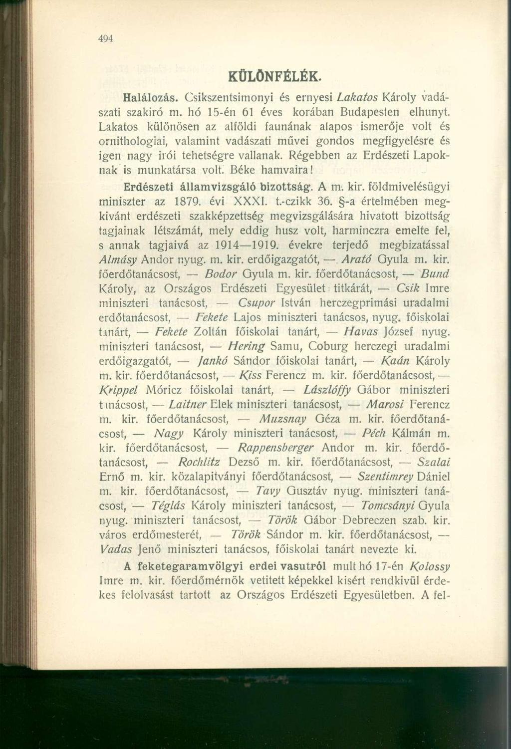 KÜLÖNFÉLÉK. Halálozás. Csikszentsimonyi és ernyesi Lakatos Károly vadászati szakiró m. hó 15-én 61 éves korában Budapesten elhunyt.