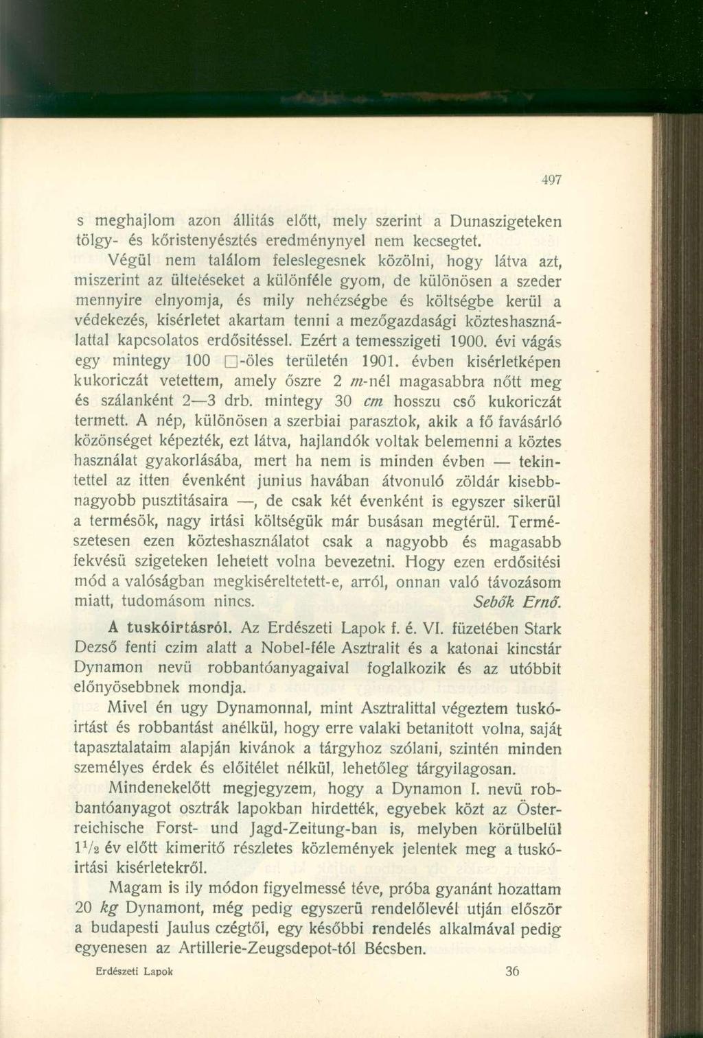 s meghajlom azon állítás előtt, mely szerint a Dunaszigeteken tölgy- és kőristenyésztés eredménynyel nem kecsegtet.