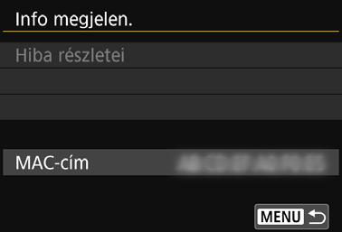 Az Info megjelenítése képernyő Az [Info megjelen.] képernyőn ellenőrizheti a hibaüzenetet és amac-címet. 1 2 Válassza ki a [Wi-Fi funkció] beállítást.