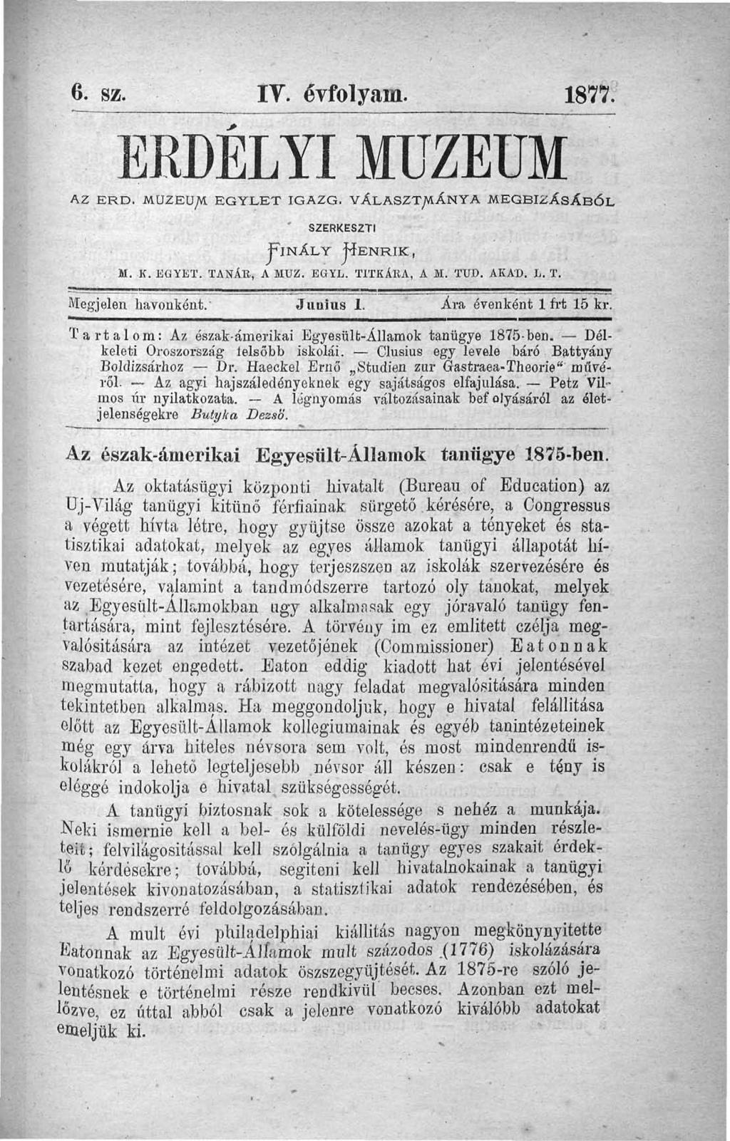 6. sz. IY. évfolyam. 1871 ERDÉLYI MÚZEUM" AZ ERD. MÚZEUM EGYLET IGAZG. VÁLASZTMÁNYA MEGBÍZÁSÁBÓL FINÁLY SZERKESZTI HENRIK,. M. K. EGYET. TANÁR, A MUZ. EGYL. TITKÁBA, A M. TUD. AKAD. L. T. Megjelen havonként.