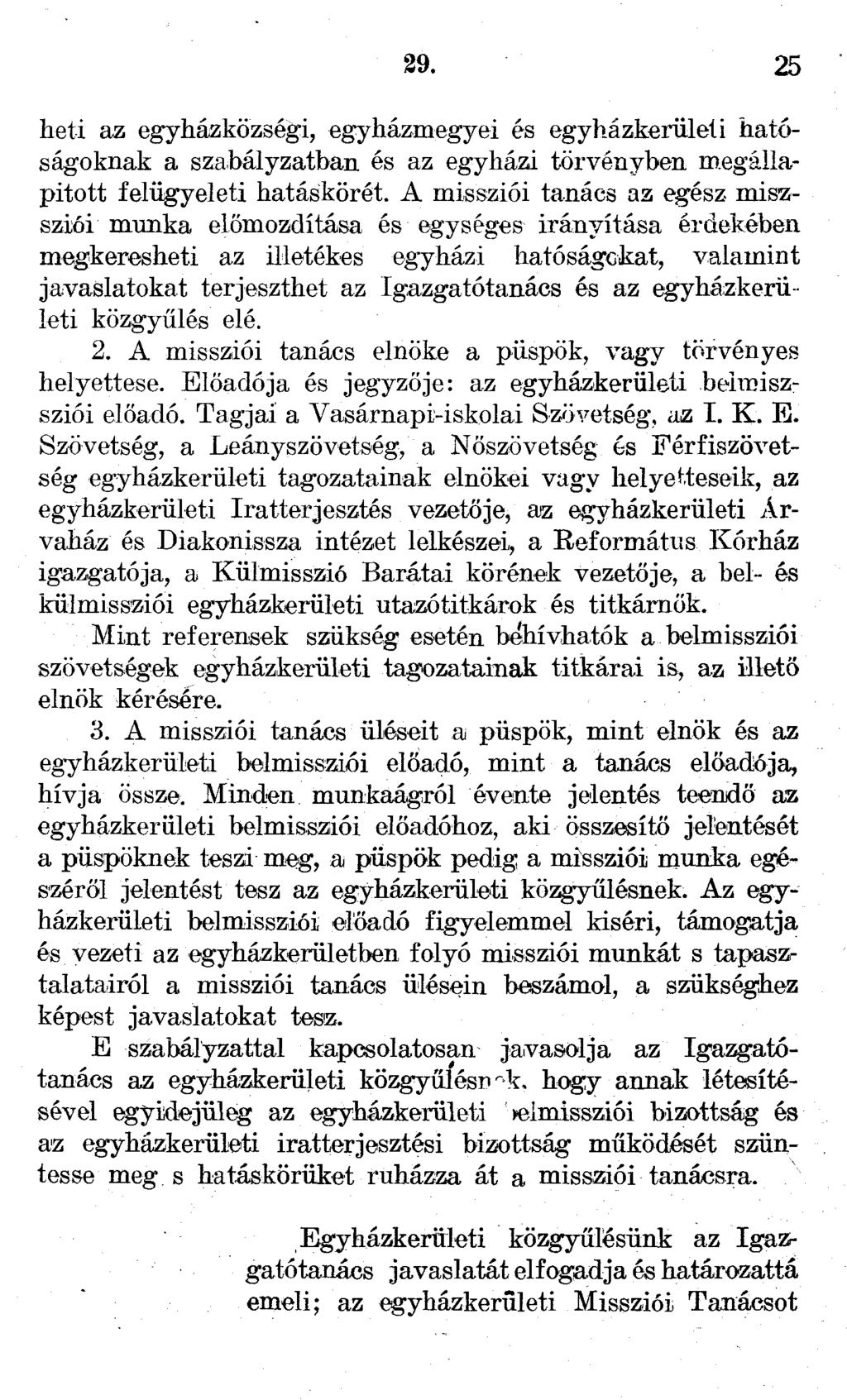 29. 25 heti az egyházközségi, egyházmegyei és egyházkerületi hatóságoknak a szabályzatban és az egyházi törvényben megállapított felügyeleti hatáskörét.