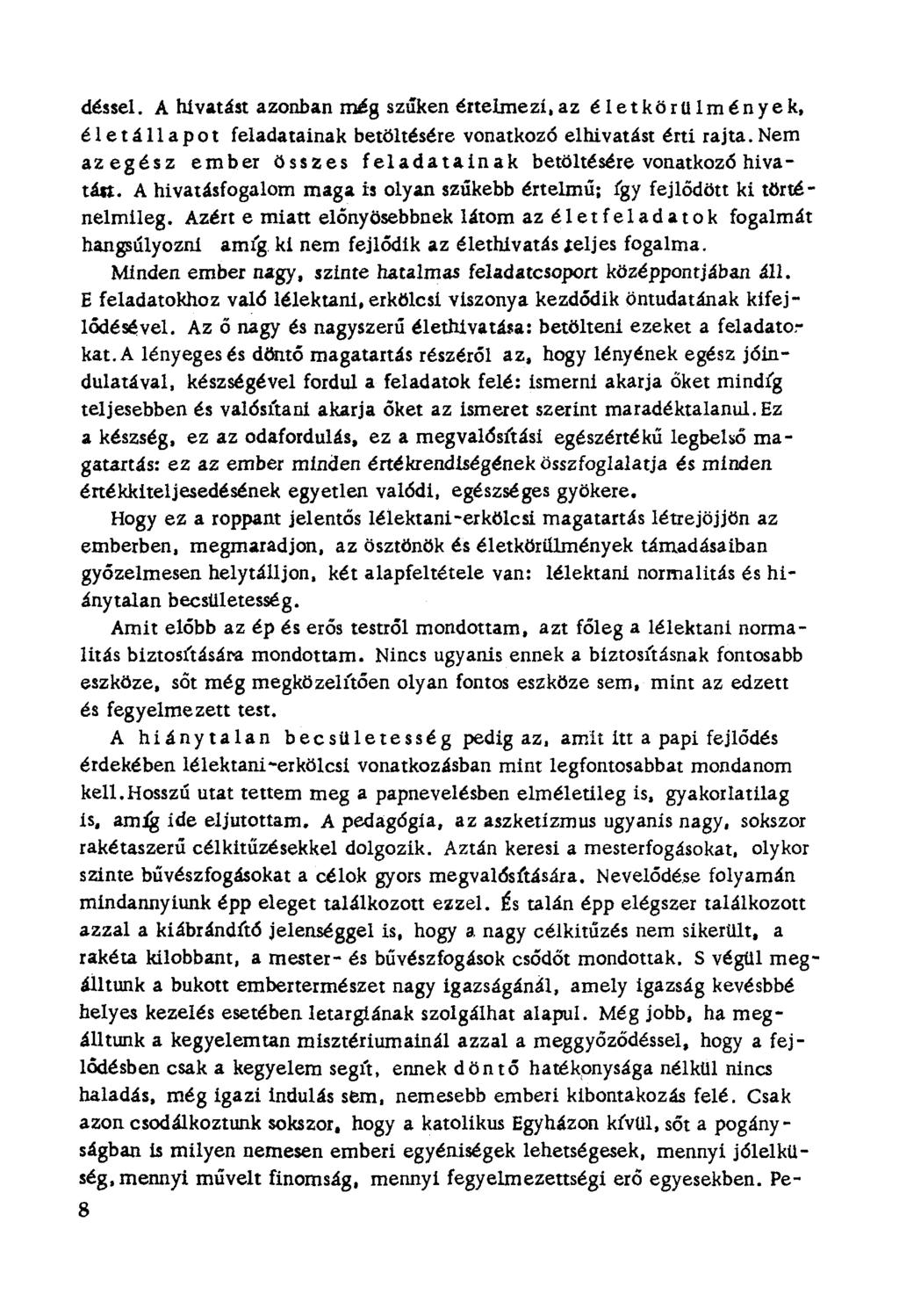 déssel, A hivatást azonban még szűken értelmezi. az életköru Irn é n ye k, é l e t á II a p o t feladatainak betöltésére vonatkozó elhívatast érti rajta.