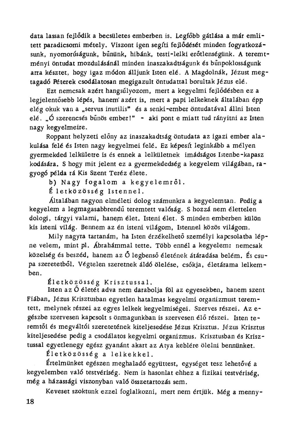 data lassan fejlődik a becsületes emberben is. Legfőbb gátlása a már emlí tett paradicsomi rnétely.