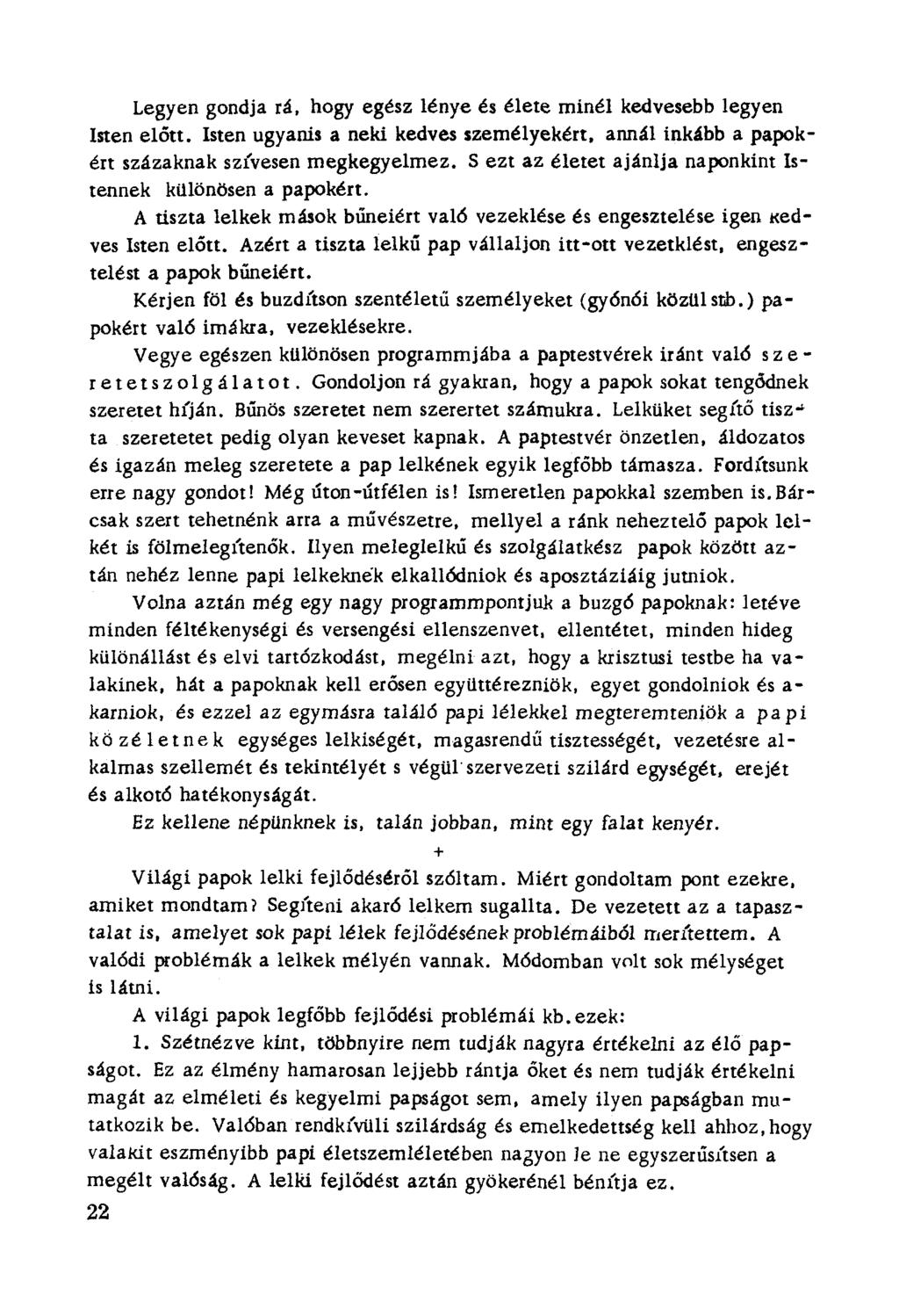 Legyen gondja rá, hogy egész lénye és élete rnínél kedvesebb legyen lsten előtt. lsten ugyanis a neki kedves személyekért. annál inkább a papokért százaknak szrvesen megkegyelmez.