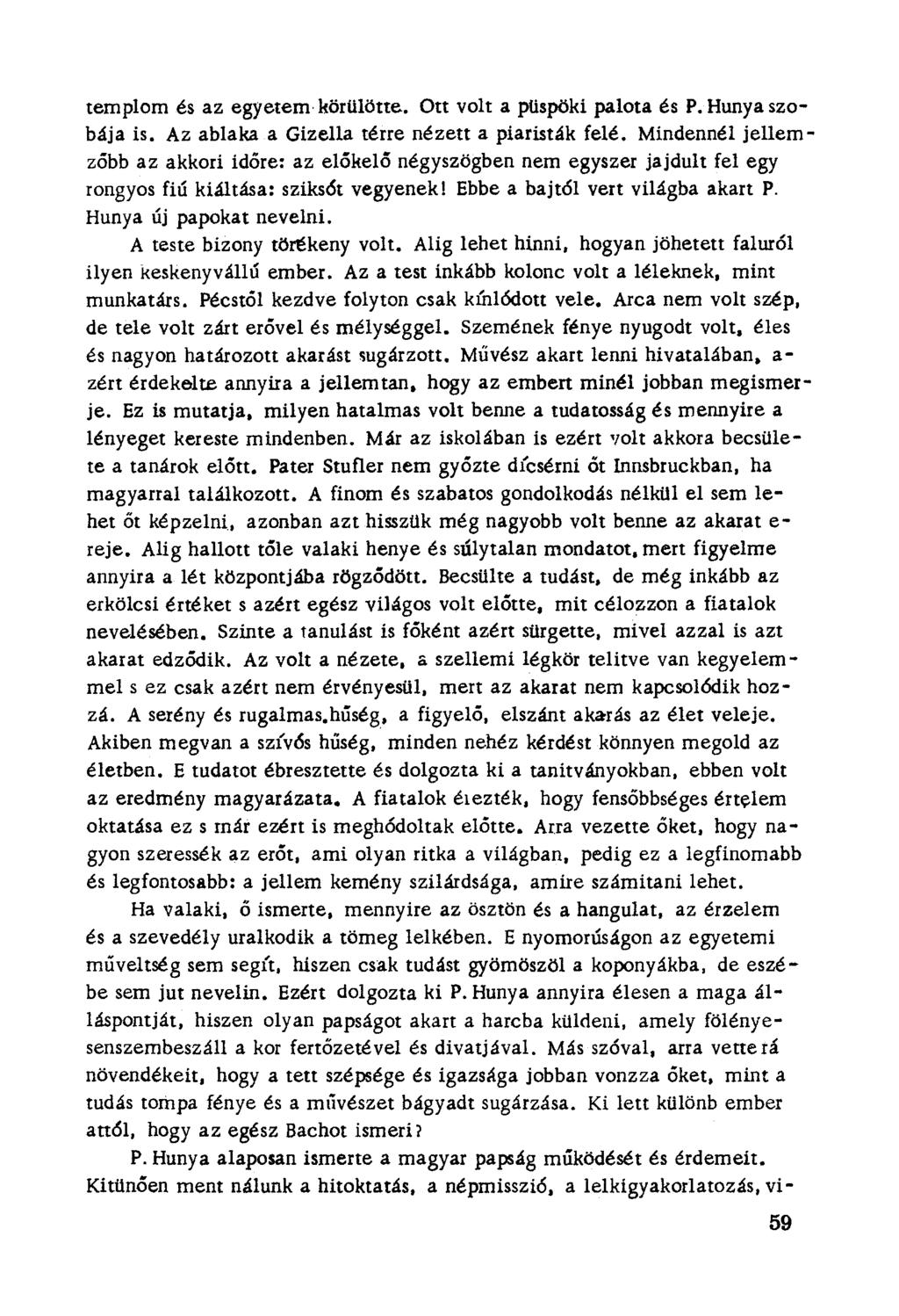 templom és az egyetem körülötte. Ott volt a püspöki palota és P. Hunya szobája is. Az ablaka a Gizella térre nézett a piaristák felé.