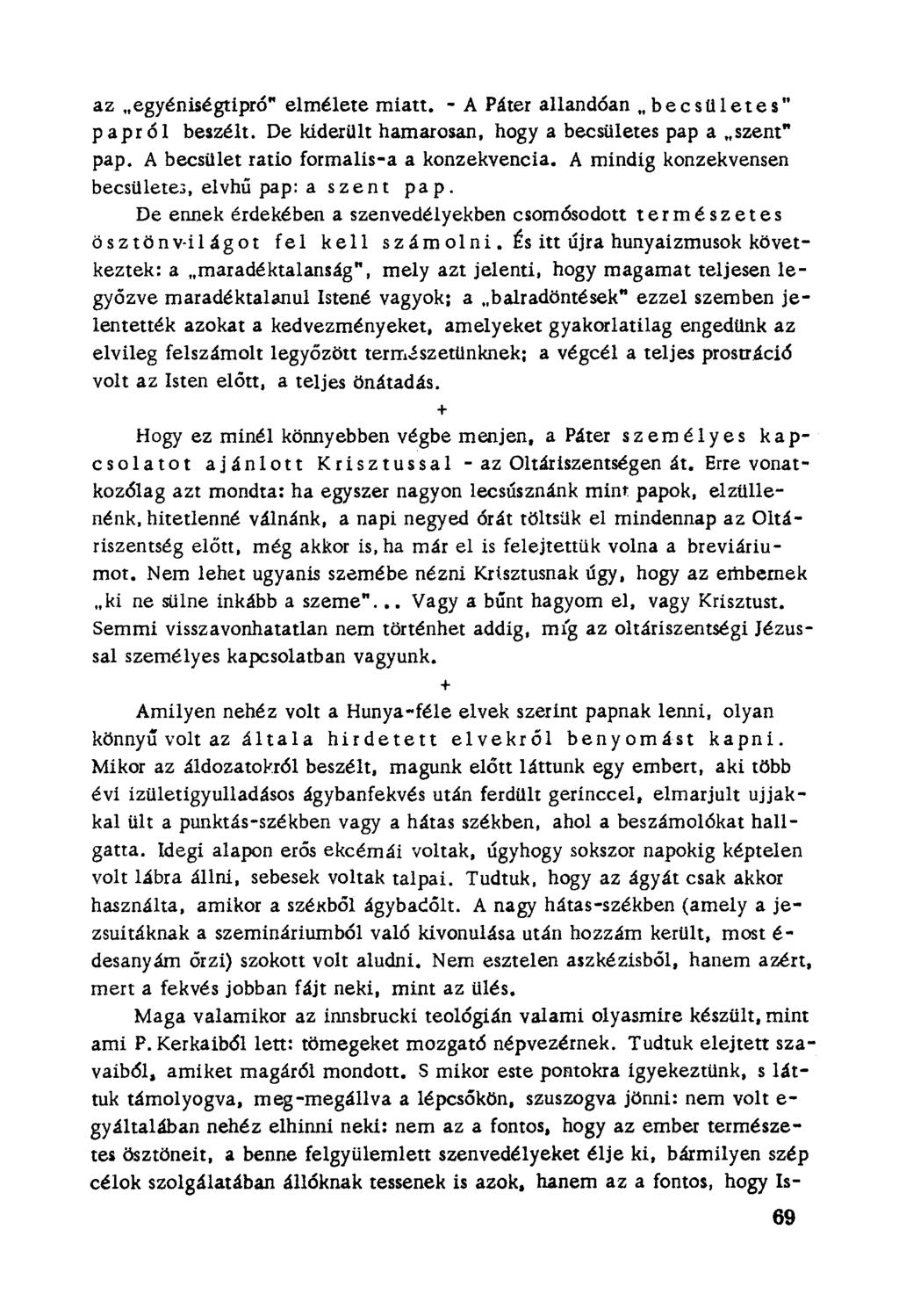 az "egyéniségtipró" elmélete míatt, - A Páter allandőan ; becsületes" p a pr ó l beszélt. De kiderült hamarosan, hogy a becsületes pap a "szent" pap. A becsület ratío formalts-a a konzekvencia.