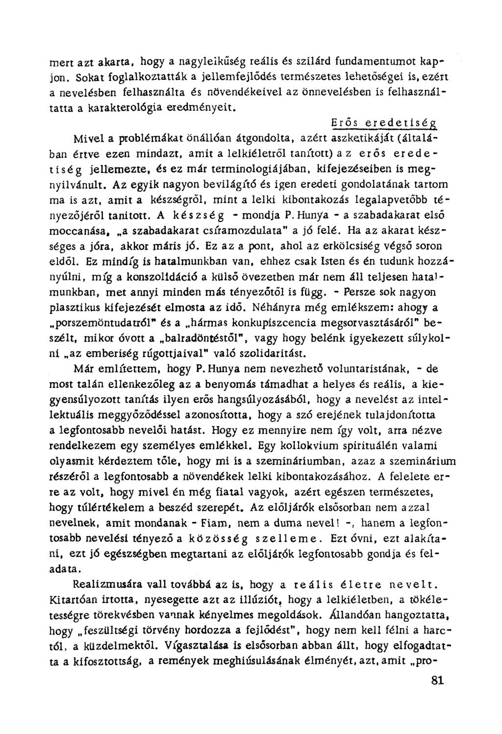 rnert azt akarta. hogya nagylelkűség reális és szilárd fundamentumot kapjon.