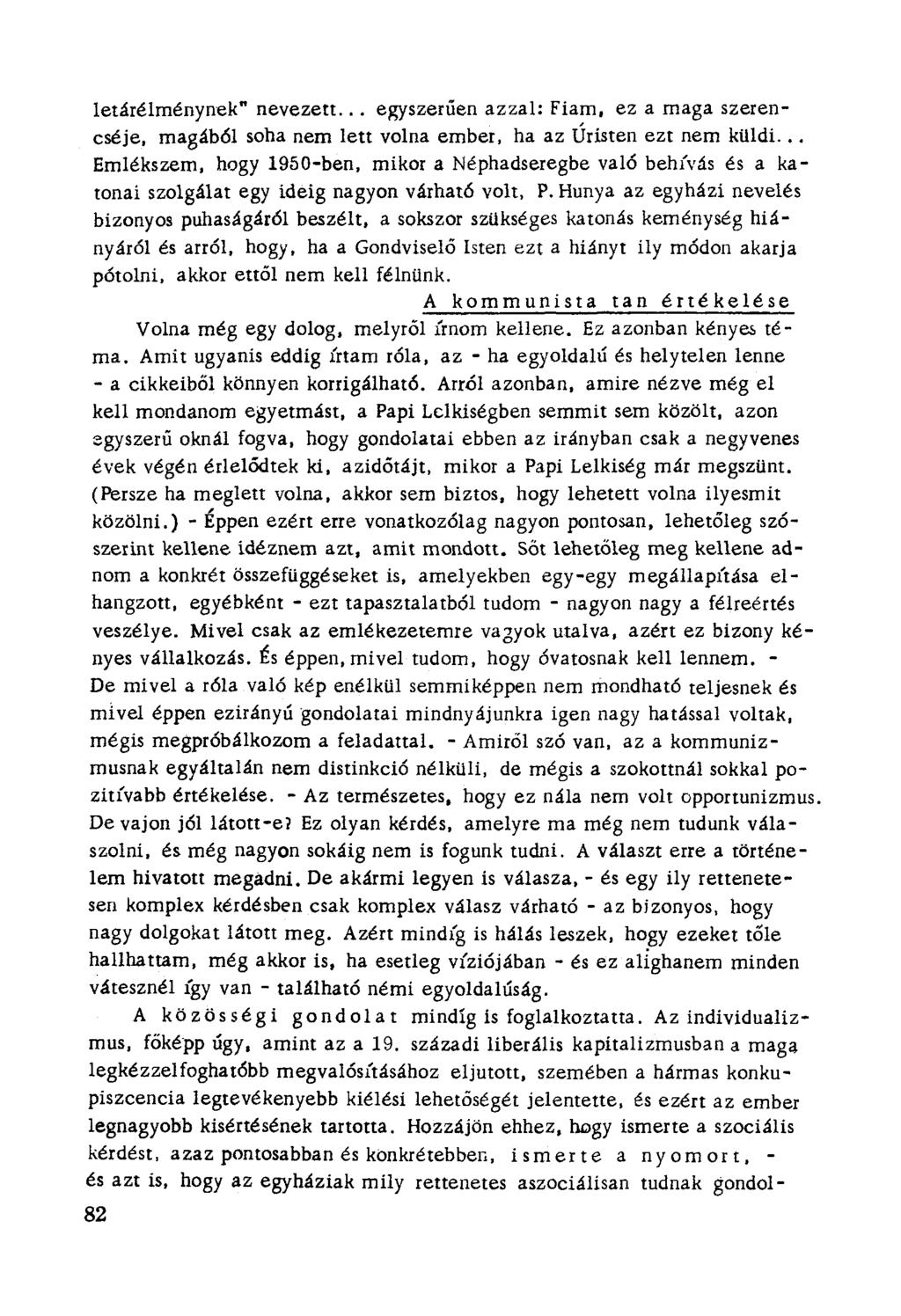 s gondolat letárélménynek" nevezett... egyszerűen azzal: Fiam, ez a maga szerencséje, magából soha nem lett volna ember. ha az Úristen ezt nem küldi.
