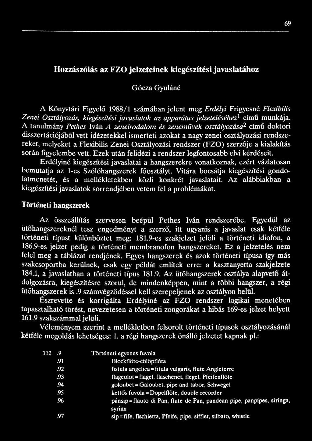 A tanulmány Pethes Iván A zeneirodalom és zenemüvek osztályozása2 című doktori disszertációjából vett idézetekkel ismerteti azokat a nagy zenei osztályozási rendszereket, melyeket a Flexibilis Zenei