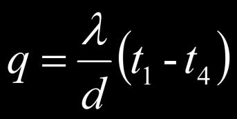 Hővezetési ellenállás Az előző képlet bevezetve a hővezetési ellenállás fogalmát q = 1 d1 λ1 +d 2 λ2 +d 3 λ3 q = t 1 t 4 R = d λ 1 R 1 + R 2 + R 3 t 1 t 4 R