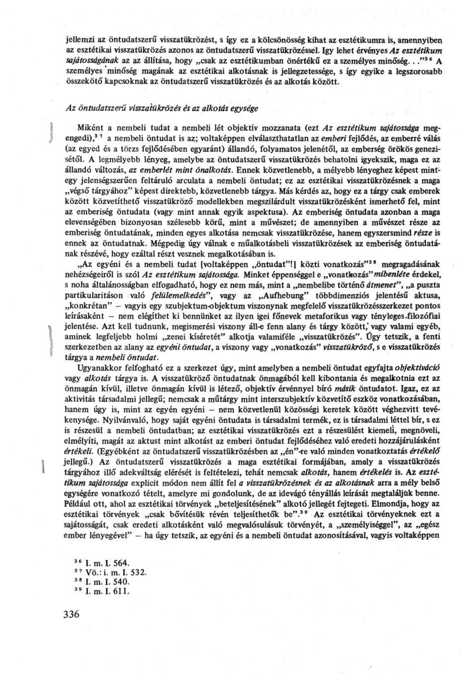 jellemzi az öntudatszerű visszatükrözési, s így ez a kölcsönösség kihat az esztétikumra is, amennyiben az esztétikai visszatükrözés azonos az öntudatszerű visszatükrözéssel.