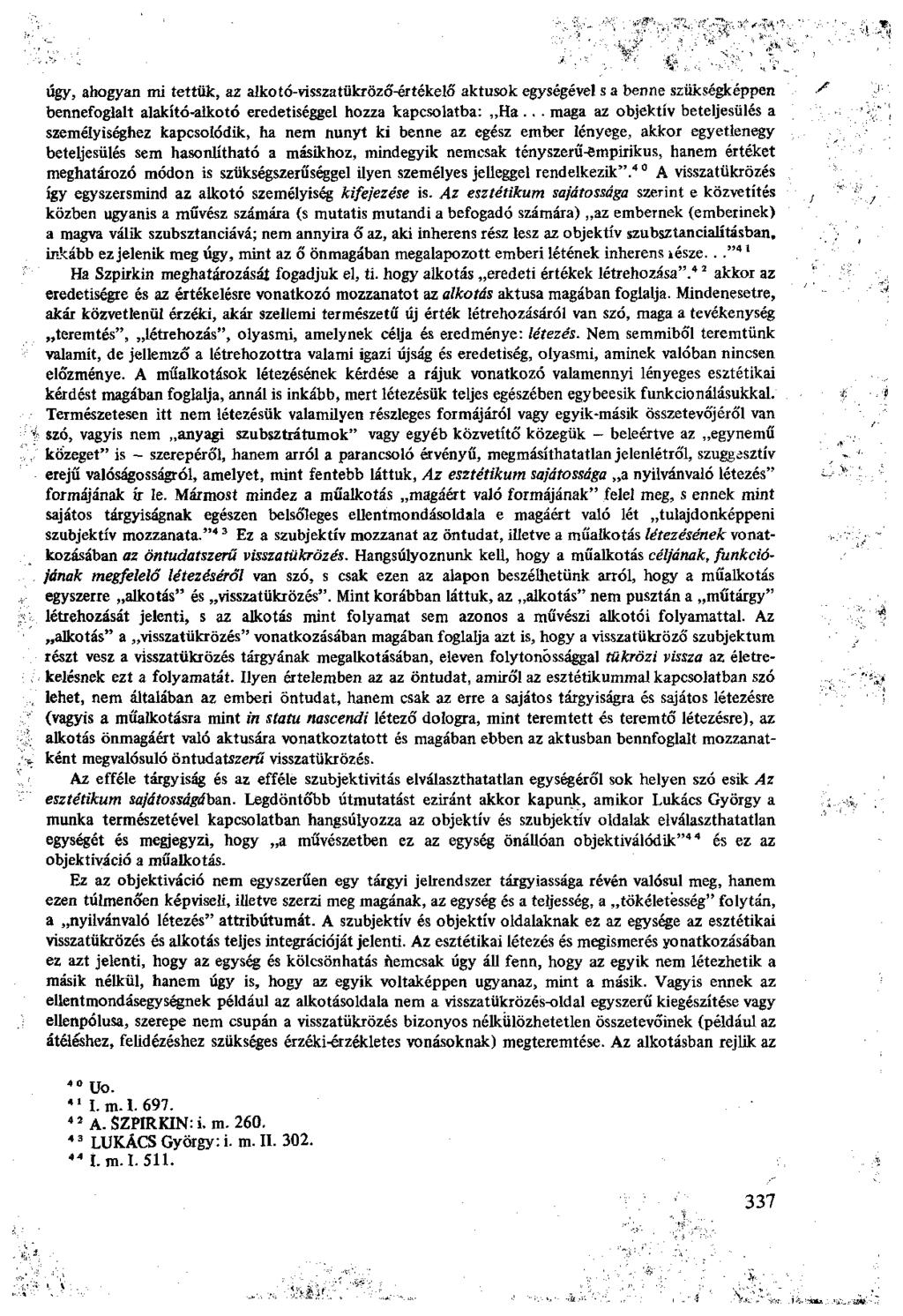 úgy, ahogyan mi tettük, az alkotó-visszatükröző-értékelő aktusok egységével s a benne szükségképpen bennefoglalt alakító-alkotó eredetiséggel hozza kapcsolatba: Ha.