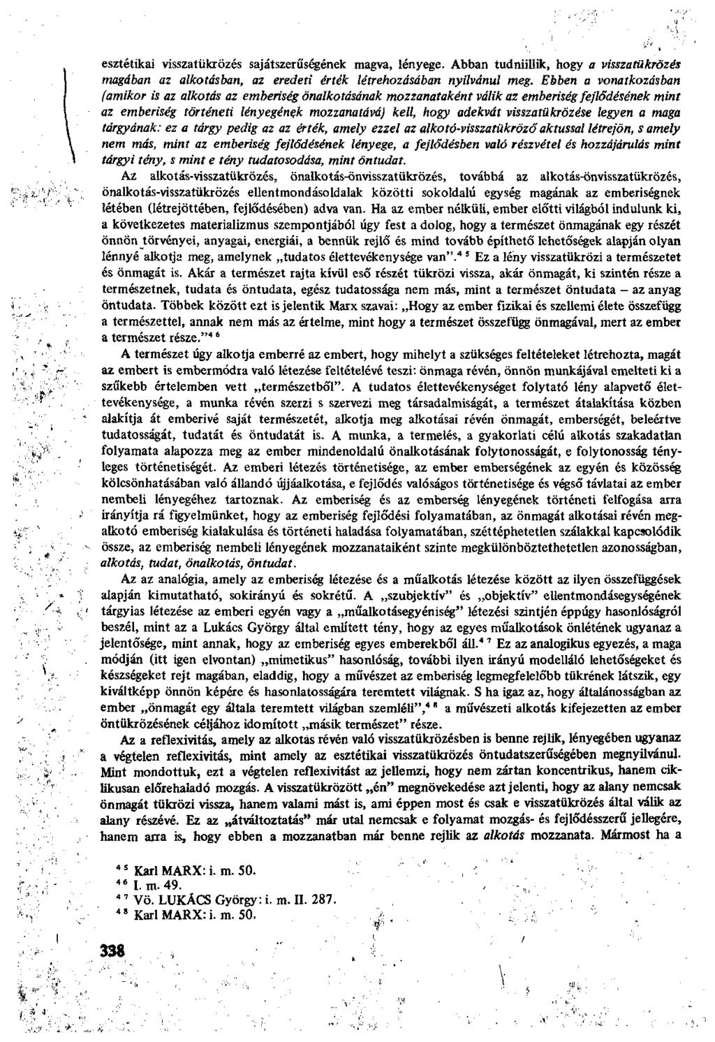 " esztétikai visszatükrözés sajátszerűségének magva, lényege. Abban tudniillik, hogy a visszatükrözés magában az alkotásban, az eredeti érték létrehozásában nyilvánul meg.